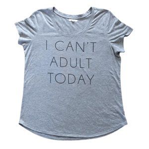 MAURICES " I Can't Adult Today" Top